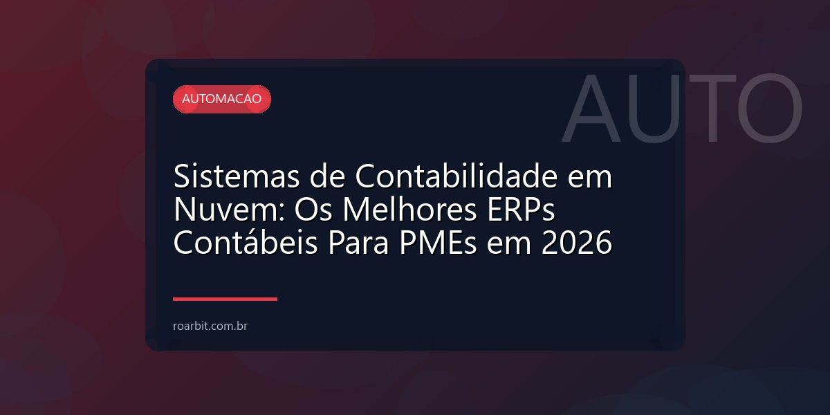 Sistemas de Contabilidade em Nuvem: Os Melhores ERPs Contábeis Para PMEs em 2026