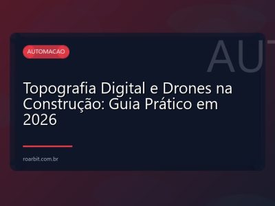 Topografia Digital e Drones na Construção: Guia Prático em 2026
