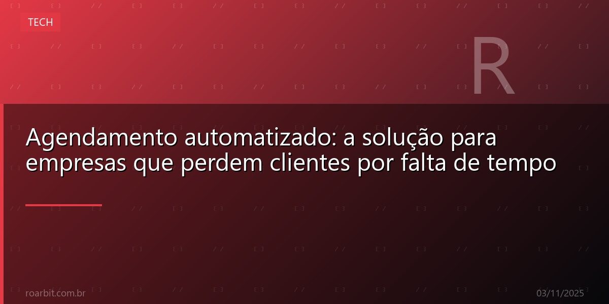 Agendamento automatizado: a solução para empresas que perdem clientes por falta de tempo