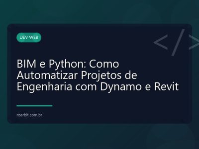 BIM e Python: Como Automatizar Projetos de Engenharia com Dynamo e Revit