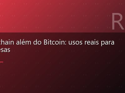 Blockchain além do Bitcoin: usos reais para empresas