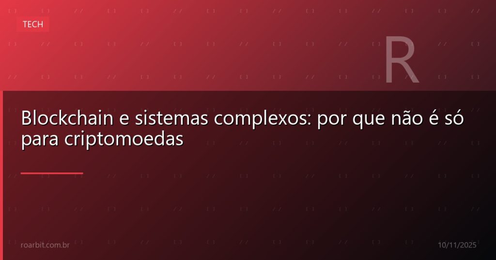 Blockchain e sistemas complexos: por que não é só para criptomoedas