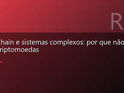 Blockchain e sistemas complexos: por que não é só para criptomoedas
