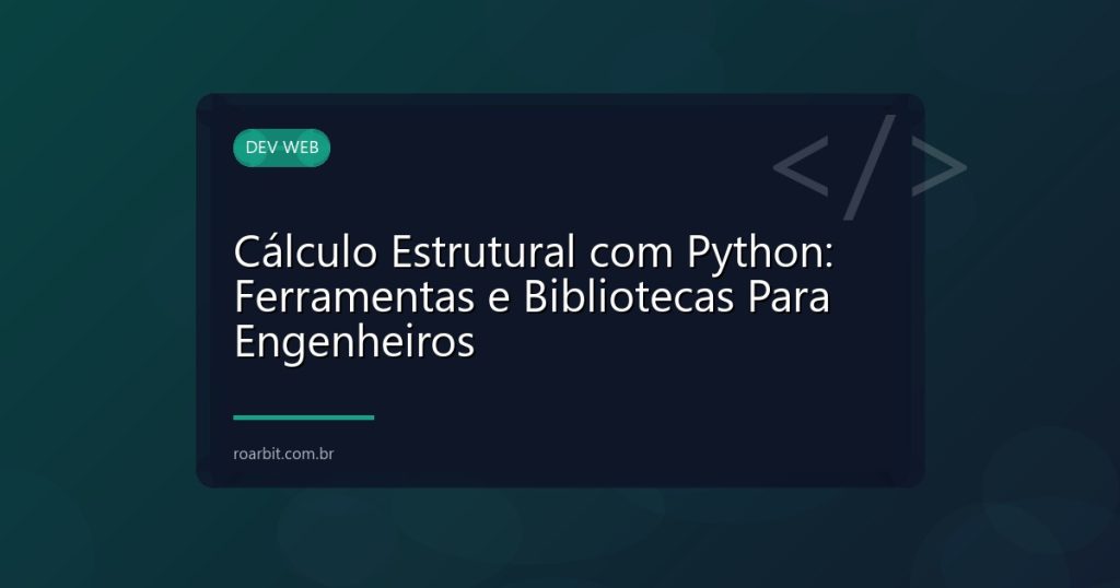 Cálculo Estrutural com Python: Ferramentas e Bibliotecas Para Engenheiros