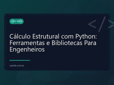 Cálculo Estrutural com Python: Ferramentas e Bibliotecas Para Engenheiros