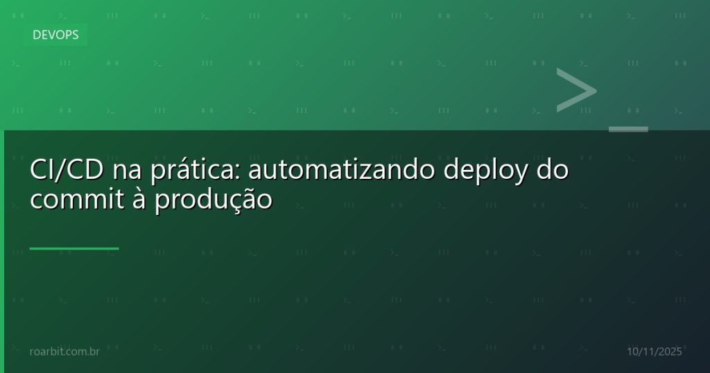 CI/CD na prática: automatizando deploy do commit à produção