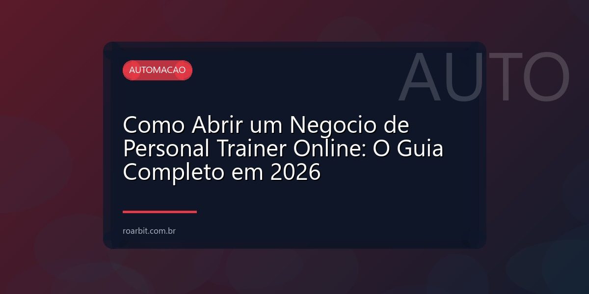 Como Abrir um Negocio de Personal Trainer Online: O Guia Completo em 2026