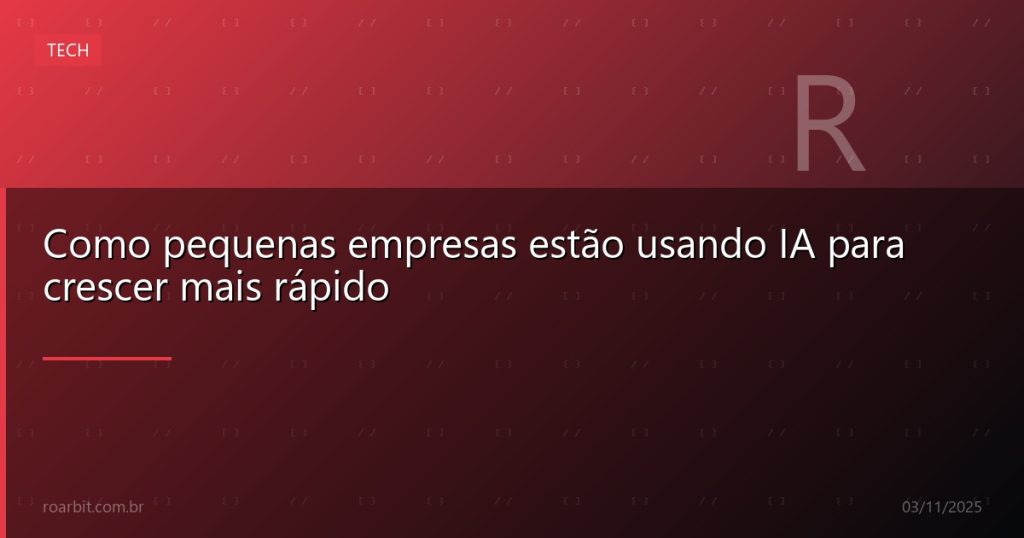 Como pequenas empresas estão usando IA para crescer mais rápido