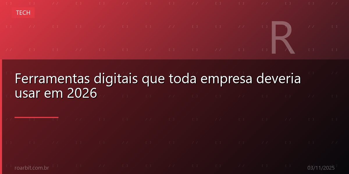 Ferramentas digitais que toda empresa deveria usar em 2026