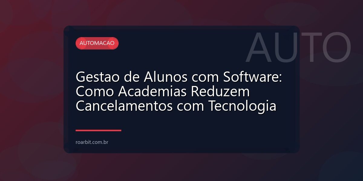 Gestao de Alunos com Software: Como Academias Reduzem Cancelamentos com Tecnologia