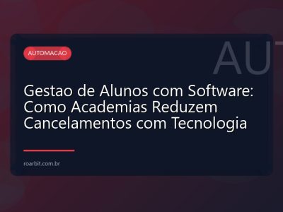 Gestao de Alunos com Software: Como Academias Reduzem Cancelamentos com Tecnologia