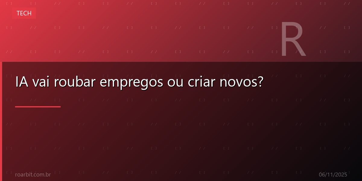 IA vai roubar empregos ou criar novos?