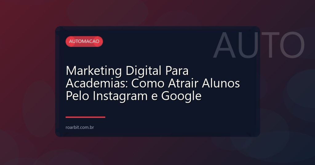 Marketing Digital Para Academias: Como Atrair Alunos Pelo Instagram e Google