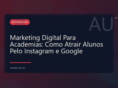 Marketing Digital Para Academias: Como Atrair Alunos Pelo Instagram e Google