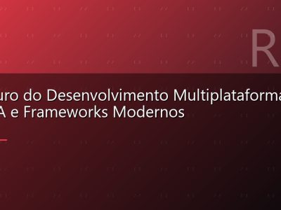 O Futuro do Desenvolvimento Multiplataforma com IA e Frameworks Modernos