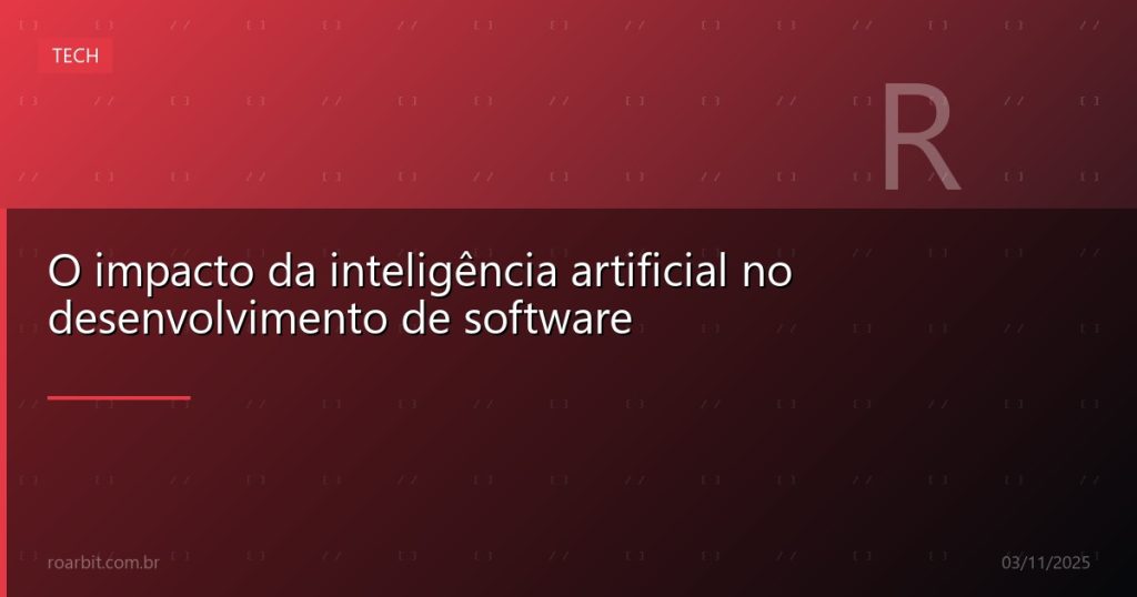 O impacto da inteligência artificial no desenvolvimento de software