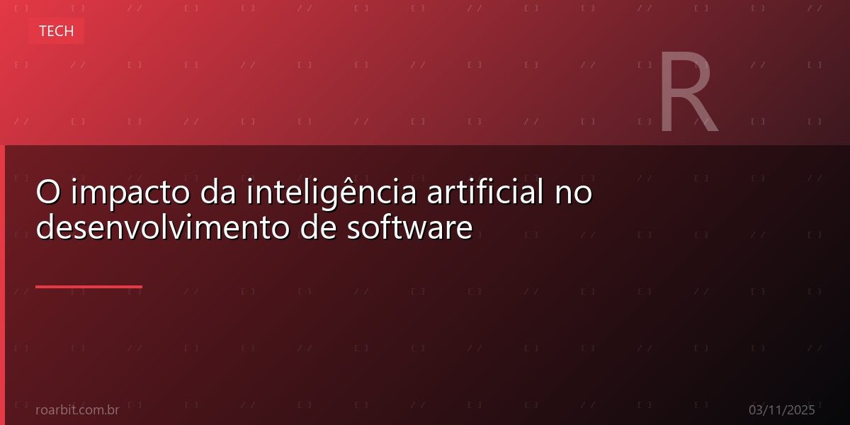 O impacto da inteligência artificial no desenvolvimento de software