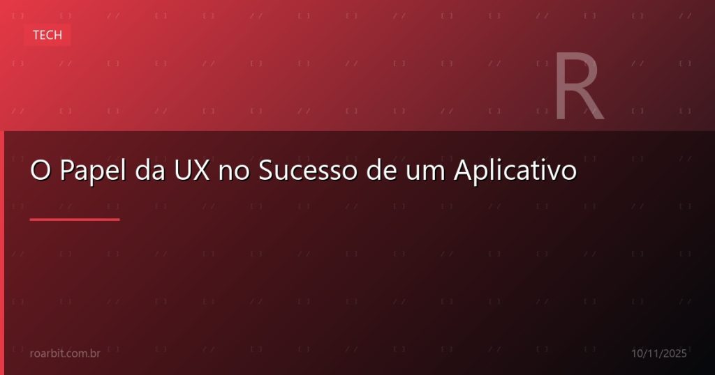 O Papel da UX no Sucesso de um Aplicativo