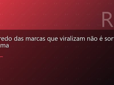 O segredo das marcas que viralizam não é sorte — é sistema