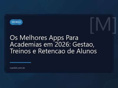 Os Melhores Apps Para Academias em 2026: Gestao, Treinos e Retencao de Alunos