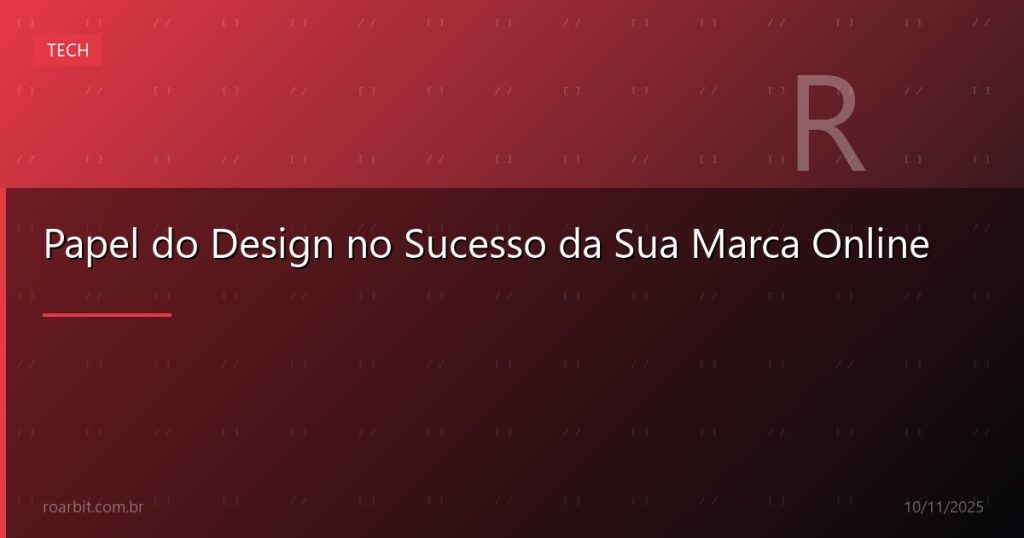 Papel do Design no Sucesso da Sua Marca Online