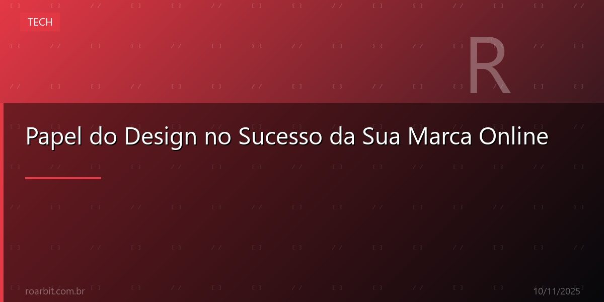 Papel do Design no Sucesso da Sua Marca Online
