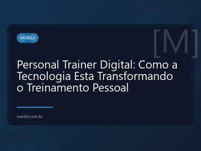 Personal Trainer Digital: Como a Tecnologia Esta Transformando o Treinamento Pessoal