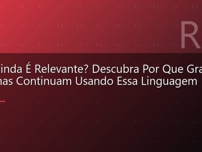 PHP Ainda É Relevante? Descubra Por Que Grandes Sistemas Continuam Usando Essa Linguagem