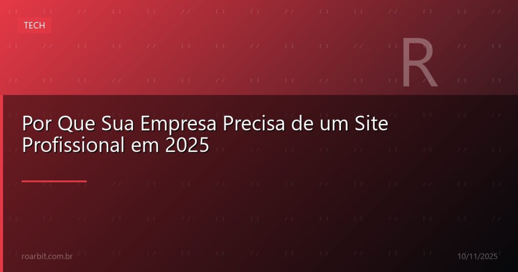 Por Que Sua Empresa Precisa de um Site Profissional em 2025