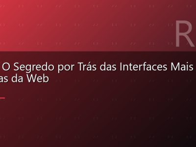 React: O Segredo por Trás das Interfaces Mais Rápidas da Web