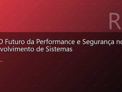 Rust: O Futuro da Performance e Segurança no Desenvolvimento de Sistemas