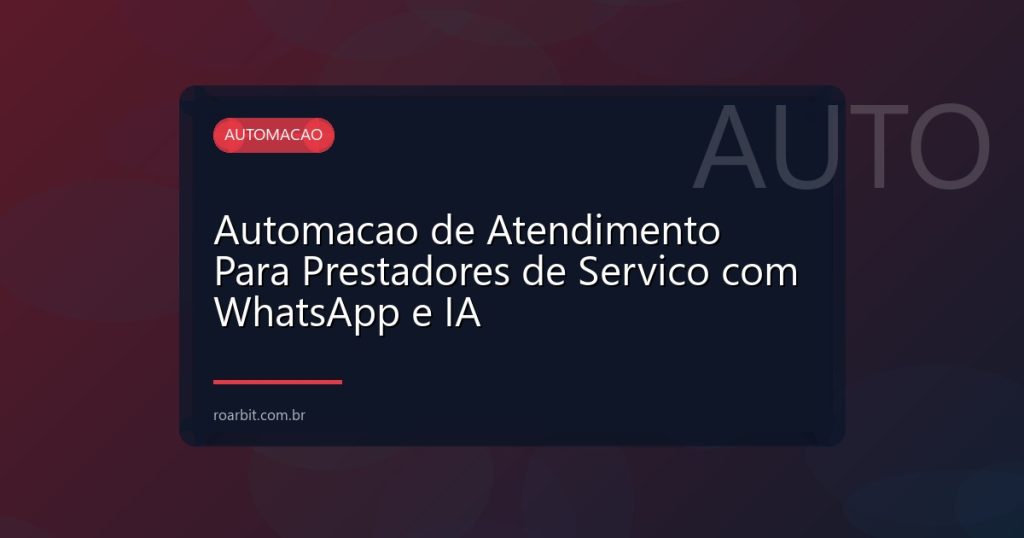 Automacao de Atendimento Para Prestadores de Servico com WhatsApp e IA