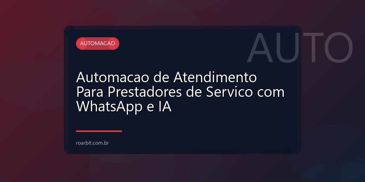 Automacao de Atendimento Para Prestadores de Servico com WhatsApp e IA