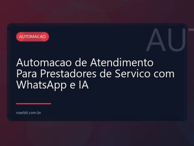 Automacao de Atendimento Para Prestadores de Servico com WhatsApp e IA