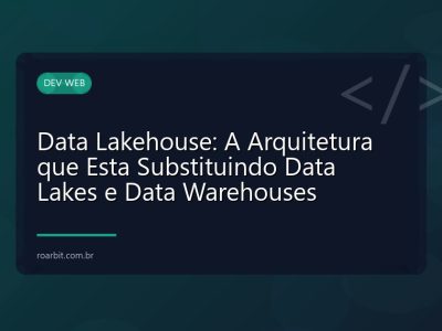 Data Lakehouse: A Arquitetura que Esta Substituindo Data Lakes e Data Warehouses