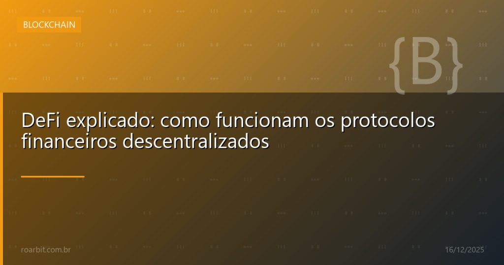 DeFi explicado: como funcionam os protocolos financeiros descentralizados