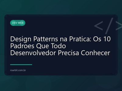 Design Patterns na Pratica: Os 10 Padroes Que Todo Desenvolvedor Precisa Conhecer