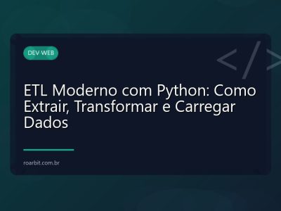 ETL Moderno com Python: Como Extrair, Transformar e Carregar Dados