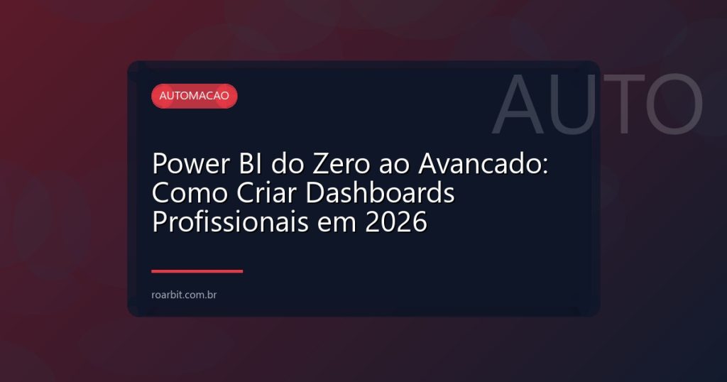 Power BI do Zero ao Avancado: Como Criar Dashboards Profissionais em 2026