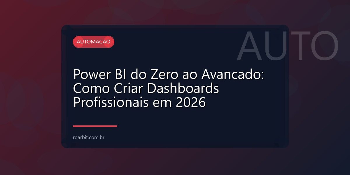 Power BI do Zero ao Avancado: Como Criar Dashboards Profissionais em 2026