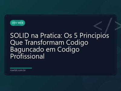 SOLID na Pratica: Os 5 Principios Que Transformam Codigo Baguncado em Codigo Profissional