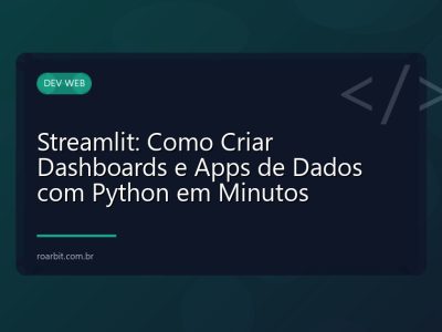 Streamlit: Como Criar Dashboards e Apps de Dados com Python em Minutos