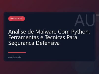 Analise de Malware Com Python: Ferramentas e Tecnicas Para Seguranca Defensiva