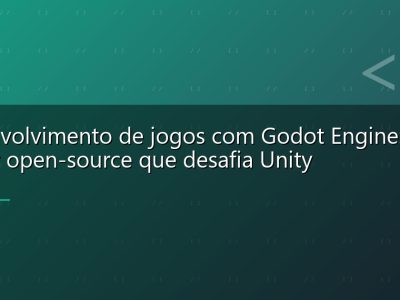 Desenvolvimento de jogos com Godot Engine: o motor open-source que desafia Unity
