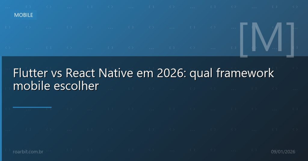 Flutter vs React Native em 2026: qual framework mobile escolher