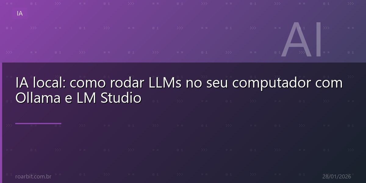 IA local: como rodar LLMs no seu computador com Ollama e LM Studio