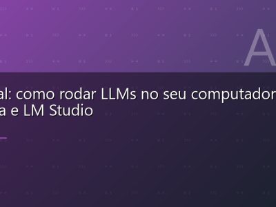 IA local: como rodar LLMs no seu computador com Ollama e LM Studio