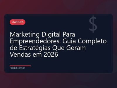 Marketing Digital Para Empreendedores: Guia Completo de Estratégias Que Geram Vendas em 2026