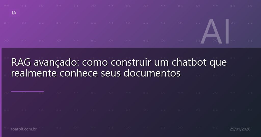 RAG avançado: como construir um chatbot que realmente conhece seus documentos