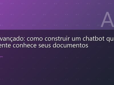 RAG avançado: como construir um chatbot que realmente conhece seus documentos